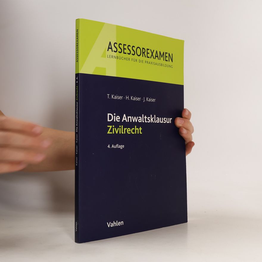 Torsten Kaiser Die Anwaltsklausur Zivilrecht - 4. Auflage