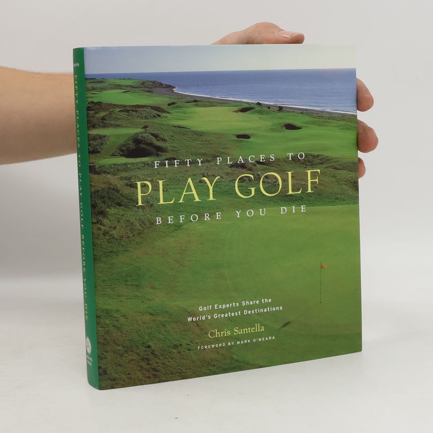 Mark OMeara Fifty Places to Play Golf Before You Die