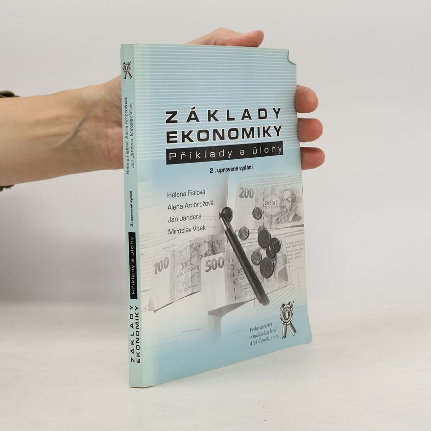 Helena Fialová Základy ekonomiky: Příklady a úlohy