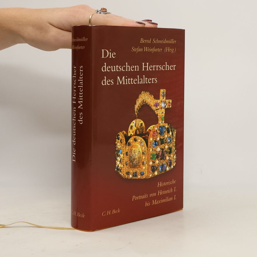 Stefan Weinfurter Die deutschen Herrscher des Mittelalters