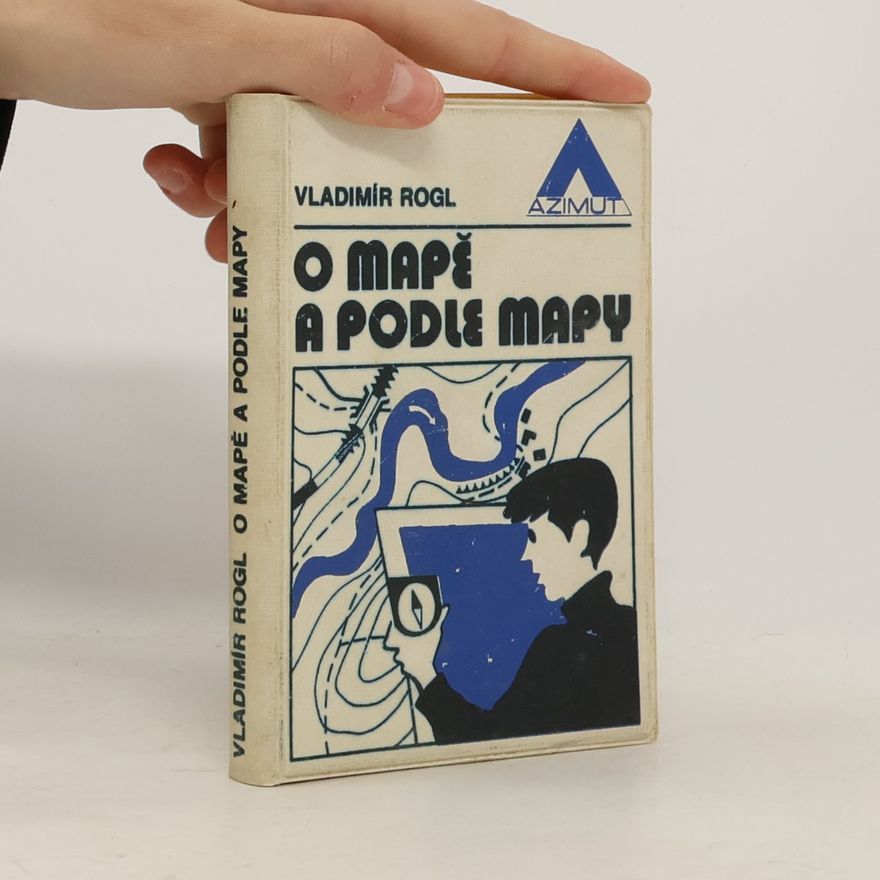 Vladimír Rogl O mapě a podle mapy