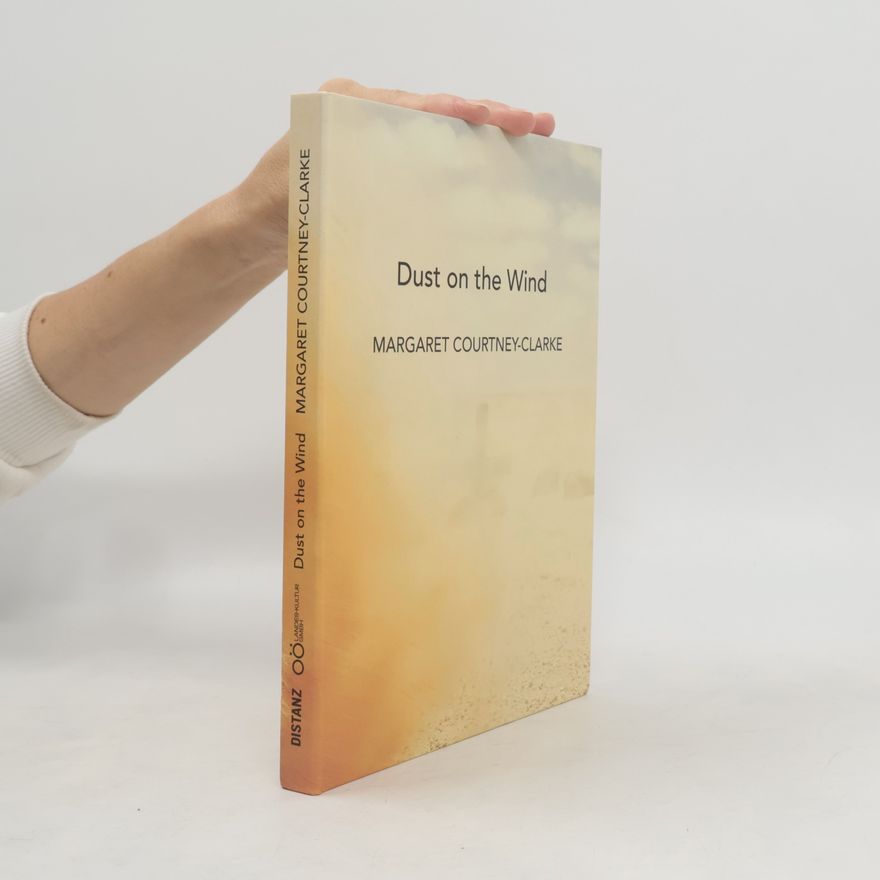 Margaret Courtney-Clarke Dust on the Wind: Margaret Courtney-Clarke