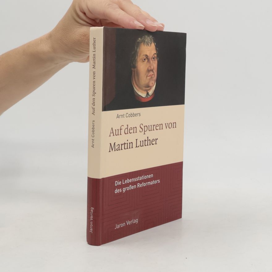 Arnt Cobbers Auf den Spuren von Martin Luther