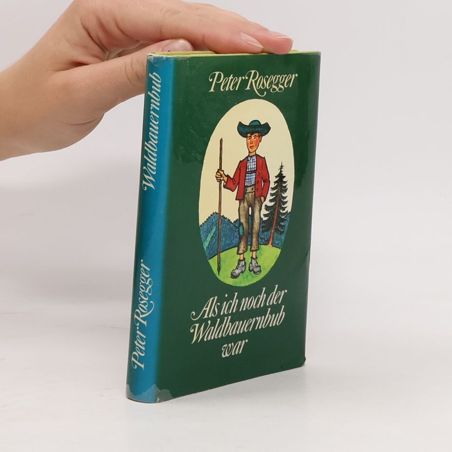 Peter Rosegger Als ich noch der Waldbauernbub war