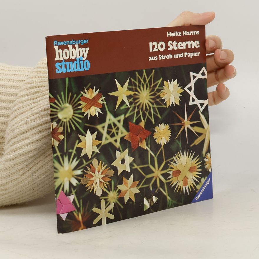 Heike Harms 120 [Hundertzwanzig] Sterne aus Stroh und Papier