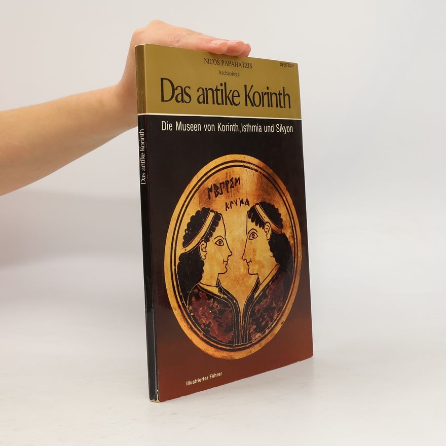 Nicos Papahatzis Das antike Korinth