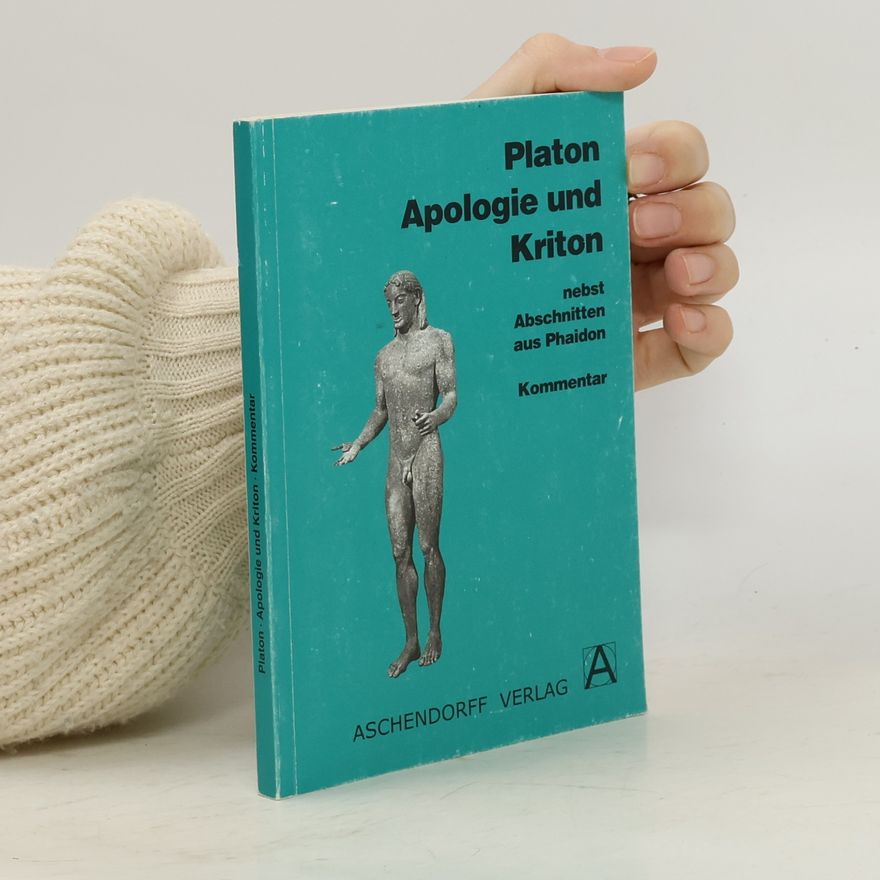 Platon Apologie und Kriton nebst Abschnitten aus Phaidon. Kommentar