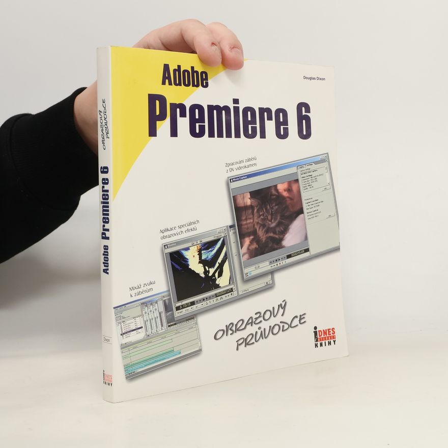 Douglas Dixon Adobe Premiere 6. Obrazový průvodce