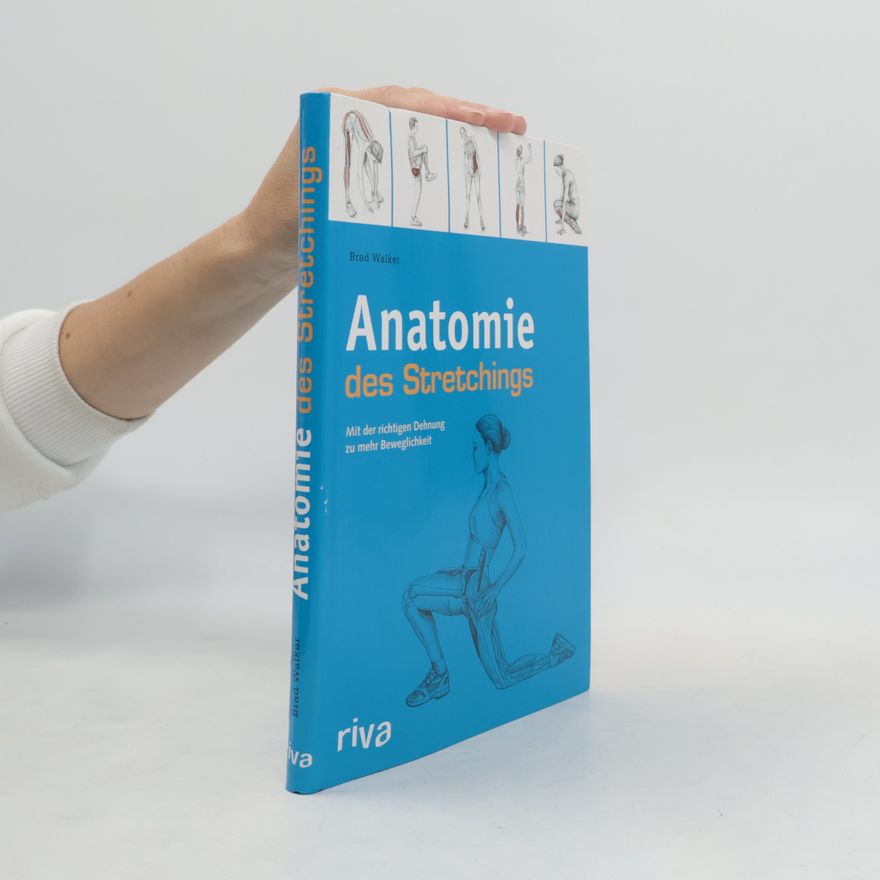 Brad Walker Anatomie des Stretchings