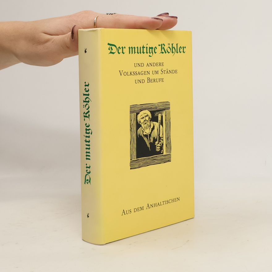 Dietmar Werner Der mutige Köhler und andere Volkssagen um Stände und Berufe aus dem Anhaltischen