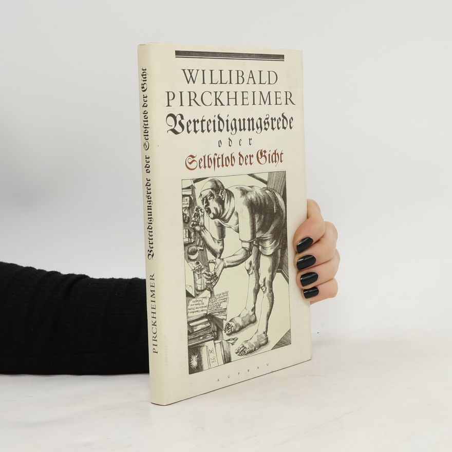 Willibald Pirckheimer Verteidigungsrede oder Selbstlob der Gicht