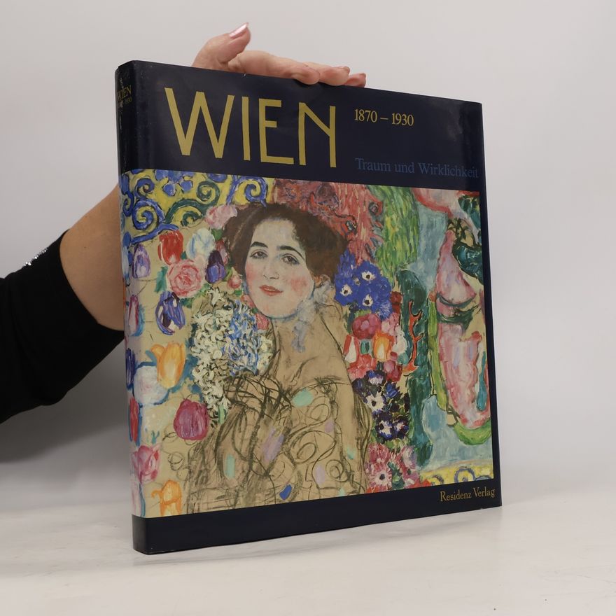 Autorenkollektiv Wien 1870 - 1930. Traum und Wirklichkeit