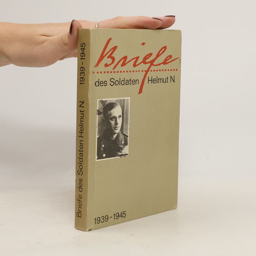 Helmut N. Briefe des Soldaten Helmut N.