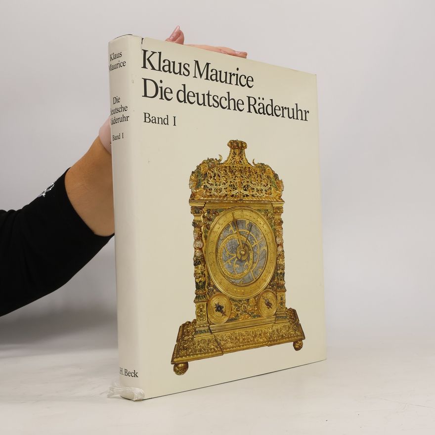 Klaus Maurice Die deutsche Räderuhr. Band I.