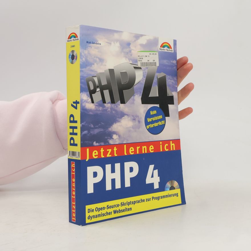 Matt Zandstra Jetzt lerne ich PHP 4: Die OpenSource-Skriptsprache zur Programmierung dynamischer Webseiten; kein Vorwissen erforderlich!