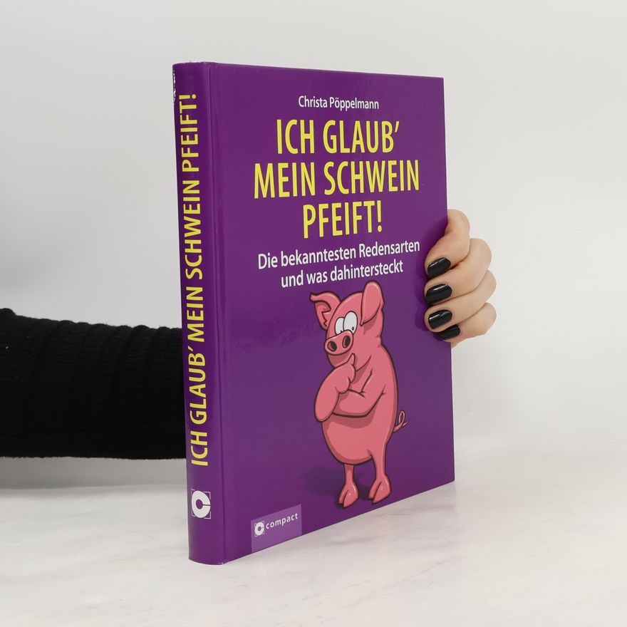 Christa Pöppelmann Ich glaub' mein Schwein pfeift!