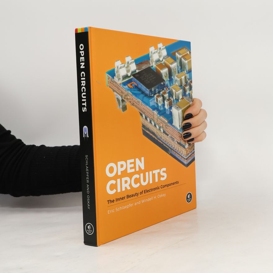 Windell H Oskay Open circuits. The Inner Beauty of Electronic Components