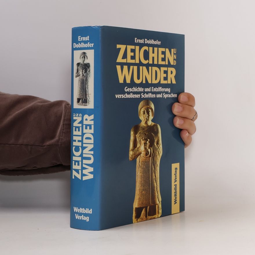 Ernst Doblhofer Zeichen und Wunder: Geschichte und Entzifferung verschollener Schriften und Sprachen