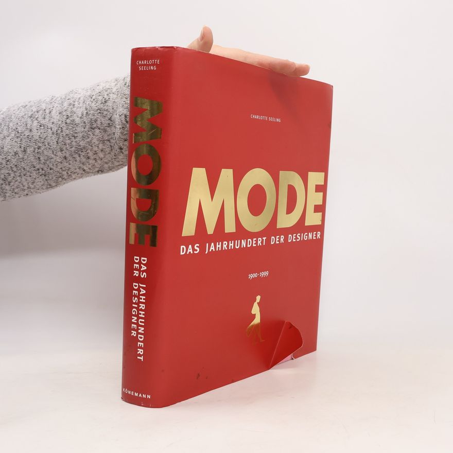Charlotte Seeling Mode. Das Jahrhundert der Designer 1900-1999