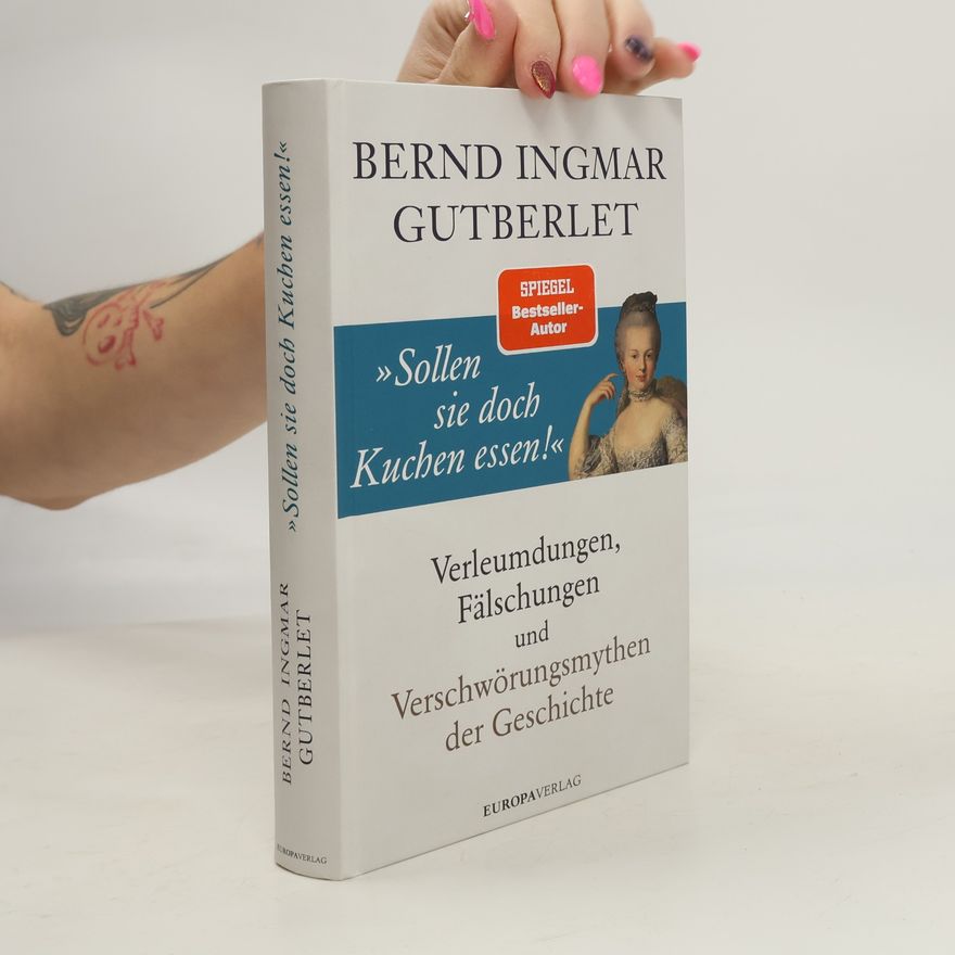 Bernd Ingmar Gutberlet "Sollen sie doch Kuchen essen!"