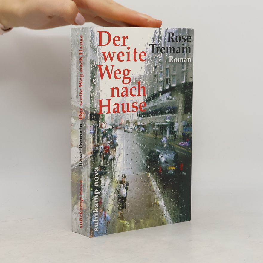 Rose Tremain Der weite Weg nach Hause
