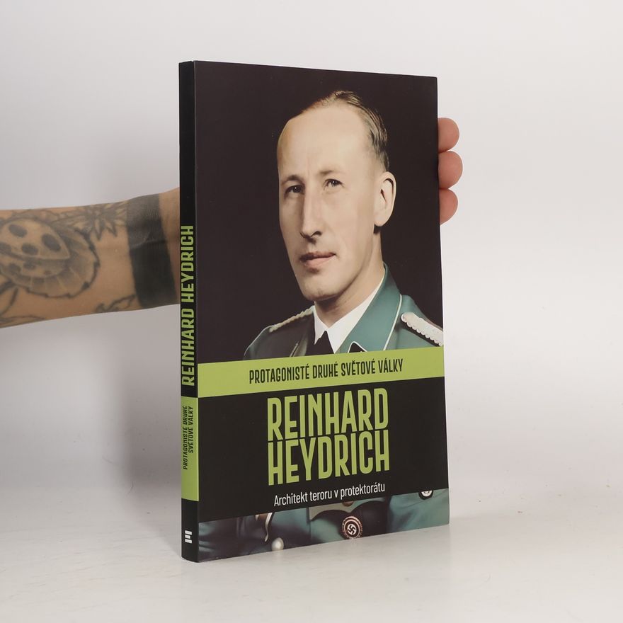 Kolektív autorov Reinhard Heydrich. Architekt teroru v protektorátu
