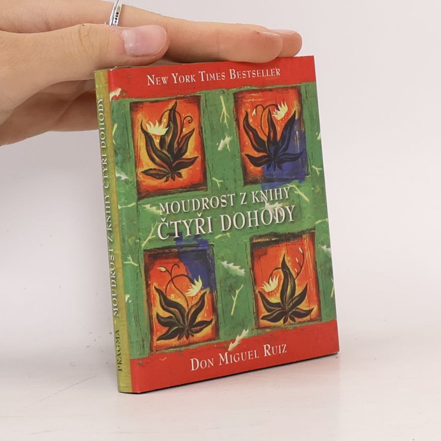 Don Miguel Ruiz Moudrost z knihy Čtyři dohody