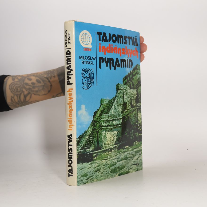 Miloslav Stingl Tajomstvá indiánskych pyramíd