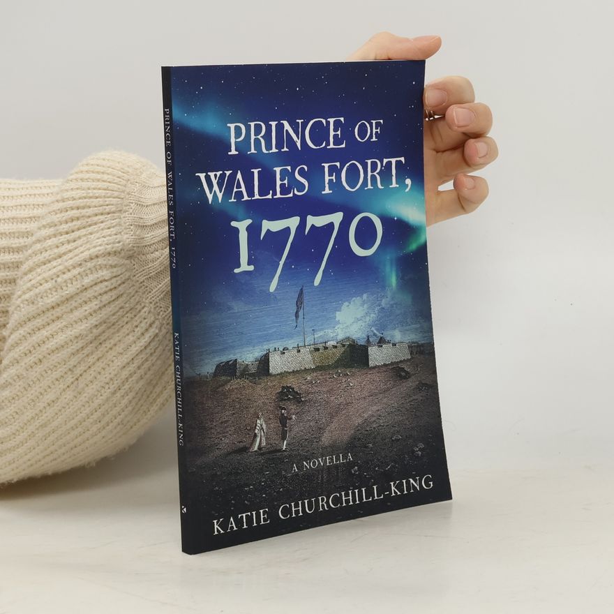 Churchill-King, Katie Prince of Wales Fort, 1770