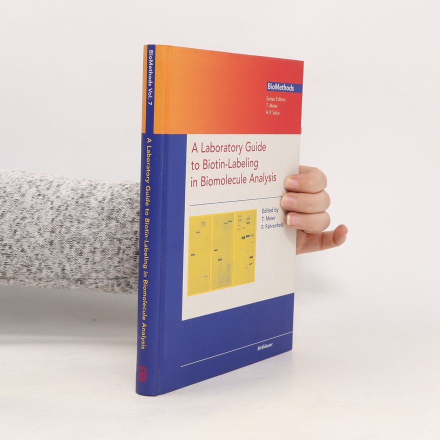 F. Fahrenholz BioMethods - 7: A Laboratory Guide to Biotin-Labeling in Biomolecule Analysis