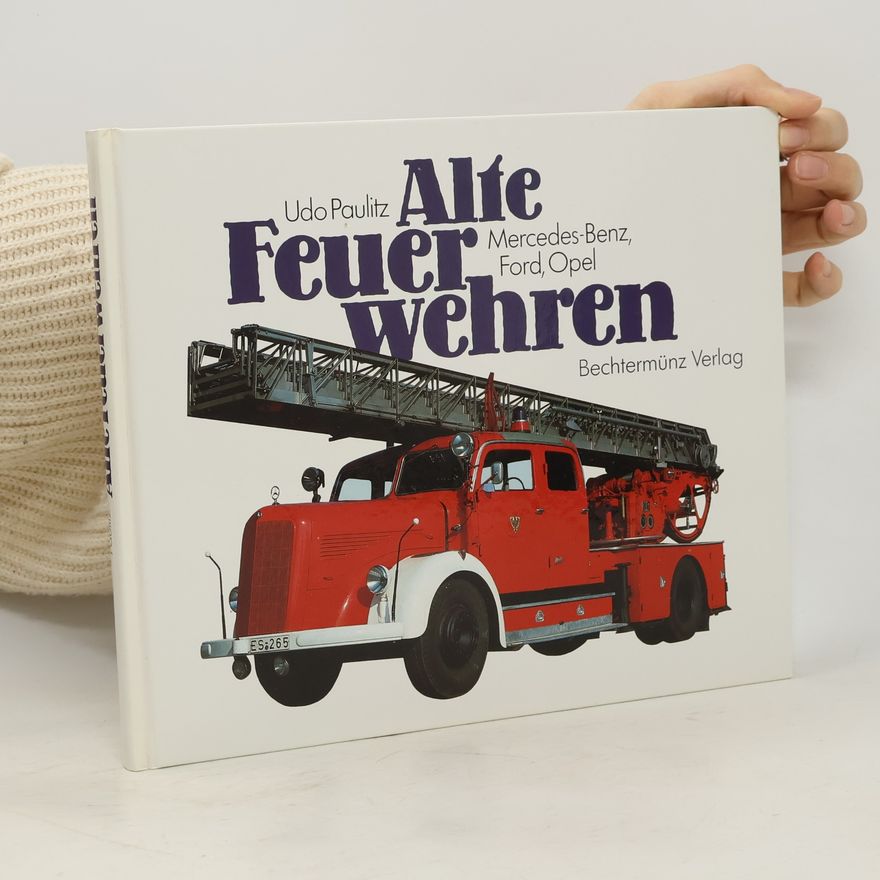 Udo Paulitz Alte Feuerwehren. Mercedes-Benz, Ford, Opel
