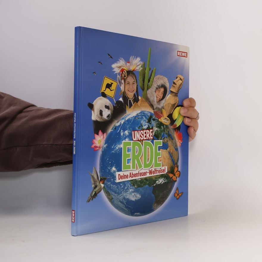Autorenkollektiv Unsere Erde. Deine Abenteuer-Weltreise!