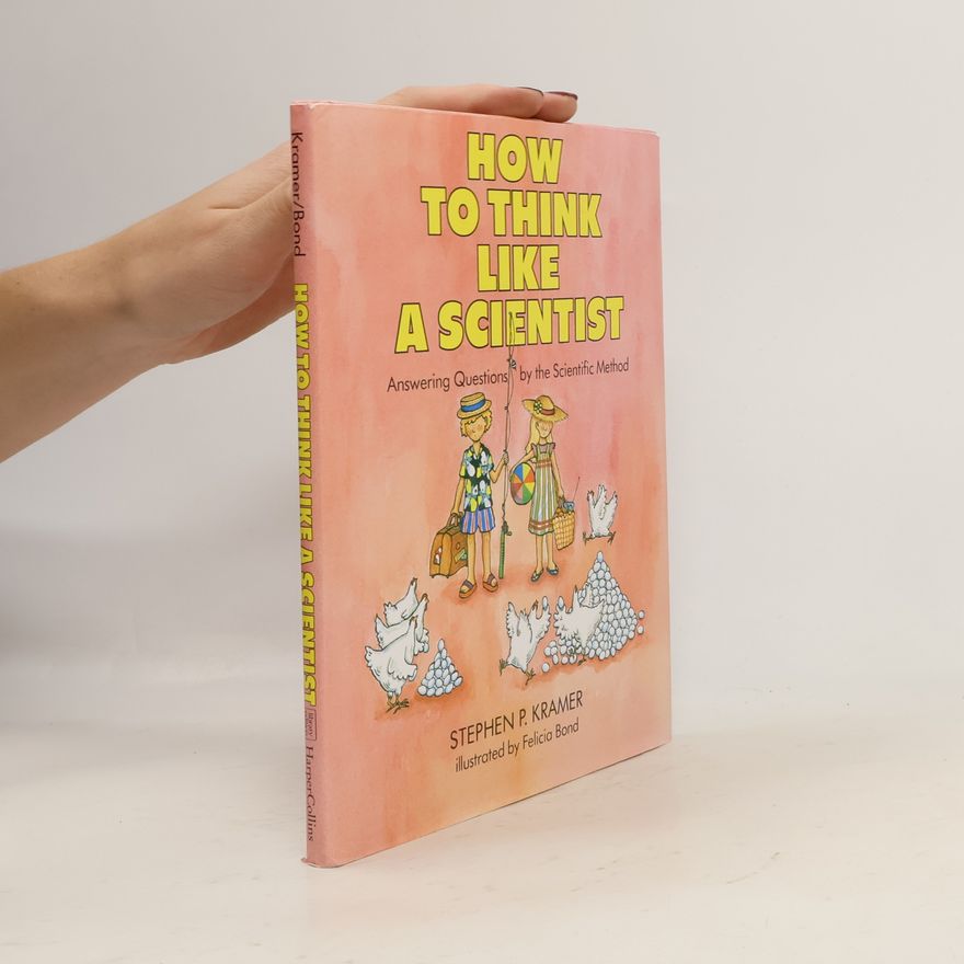 Stephen P. Kramer How to Think Like a Scientist