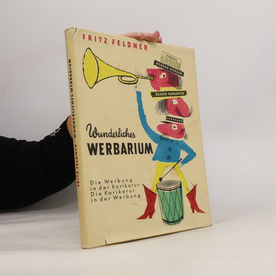 Fritz Feldner Wunderliches Werbarium