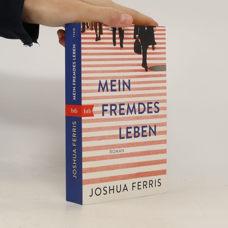 Joshua Ferris Mein fremdes Leben
