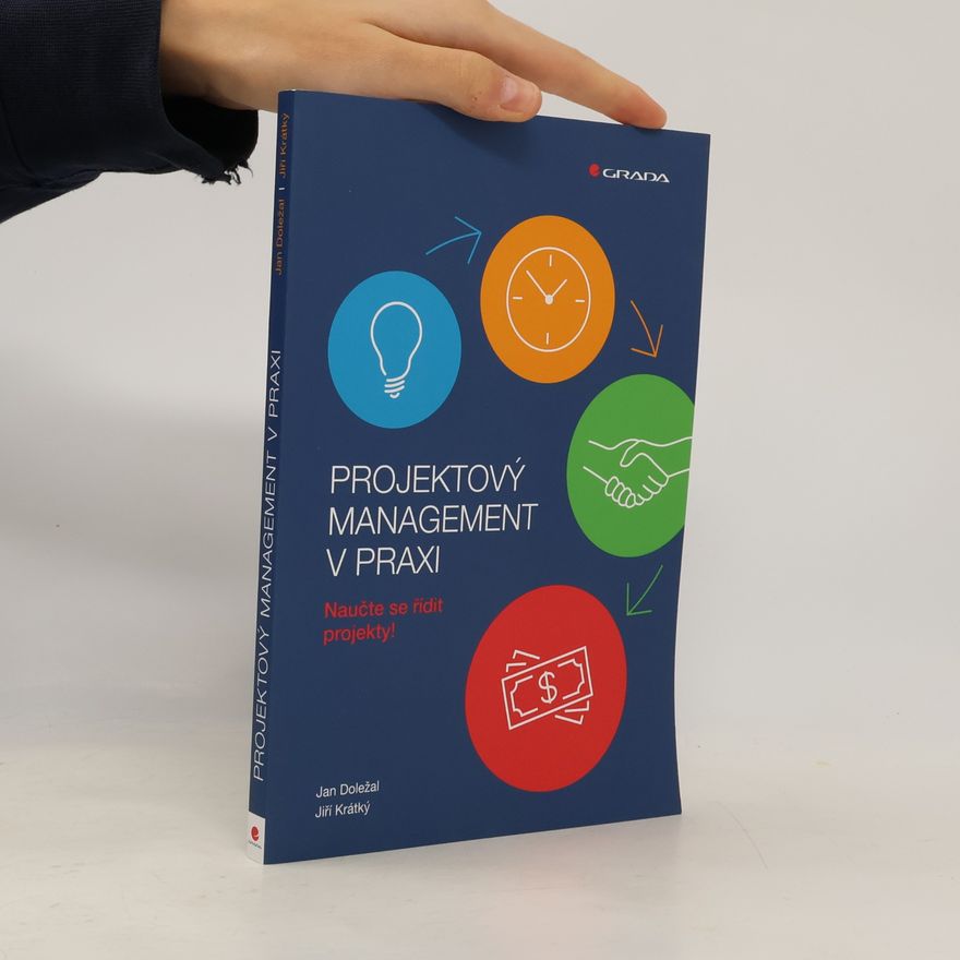 Jiří Krátký Projektový management v praxi: Naučte se řídit projekty!