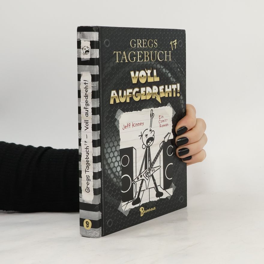Jeff Kinney Gregs Tagebuch 17. Voll aufgedreht!