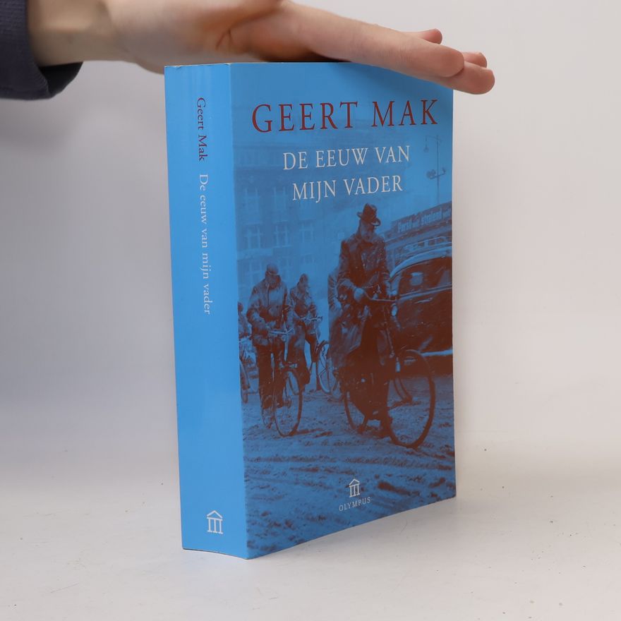 Geert Mak De eeuw van mijn vader