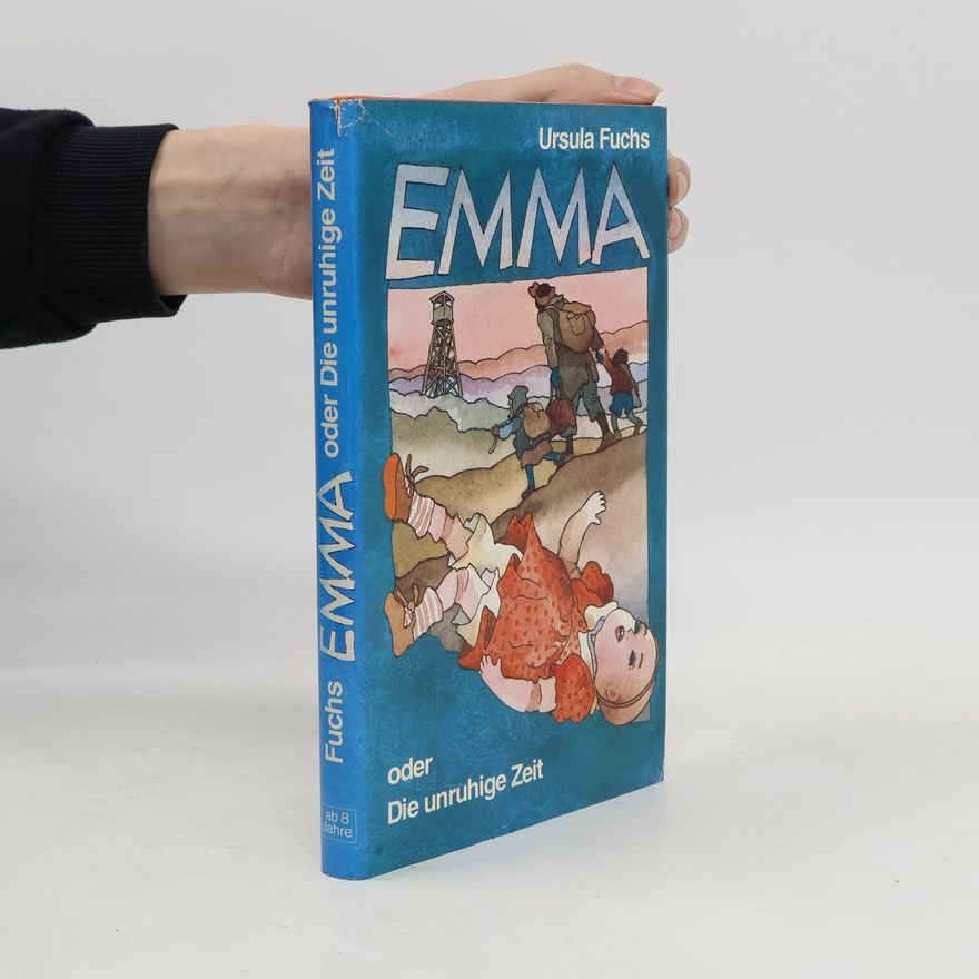 Ursula Fuchs Emma oder Die unruhige Zeit