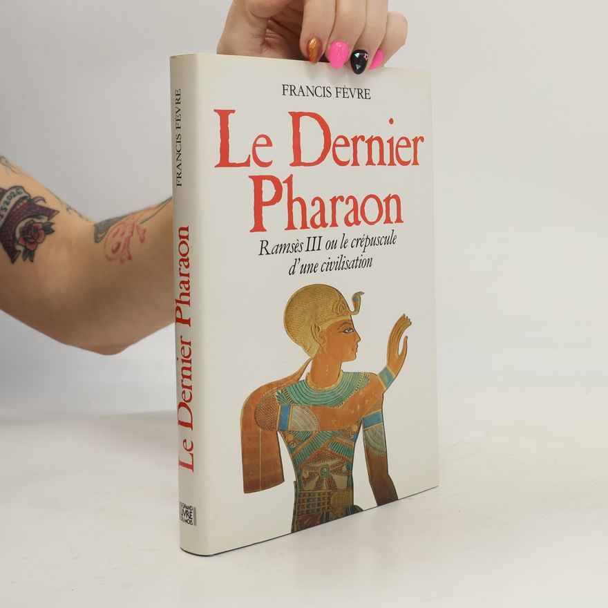 Francis Févre Le Grand Livre du Mois: Le Dernier Pharaon