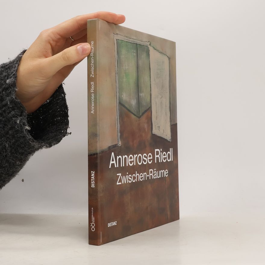 Annerose Riedl Zwischen– Räume: Annerose Riedl