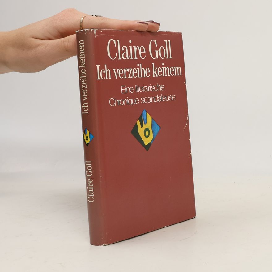 Claire Goll Ich verzeihe keinem