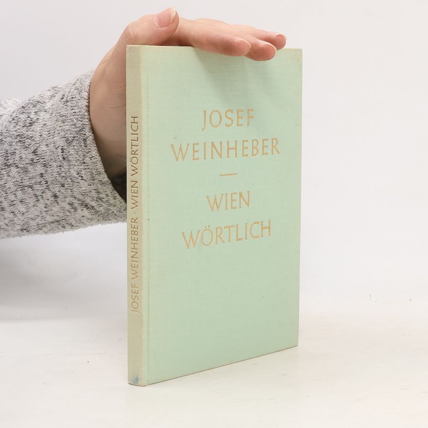 Josef Weinheber Wien wörtlich