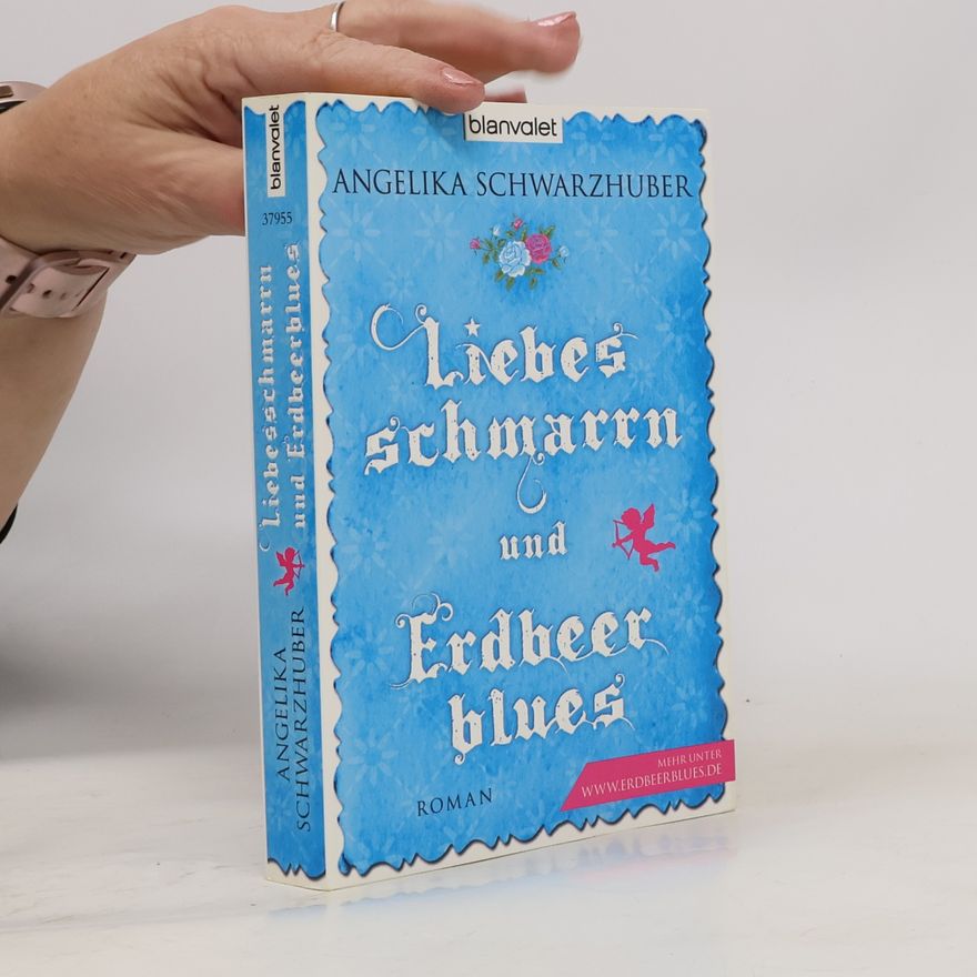 Angelika Schwarzhuber Liebes schmarrn und Erdbeer blues