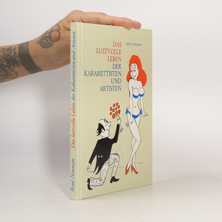 René Norman Das lustvolle Leben der Kabarettisten und Artisten