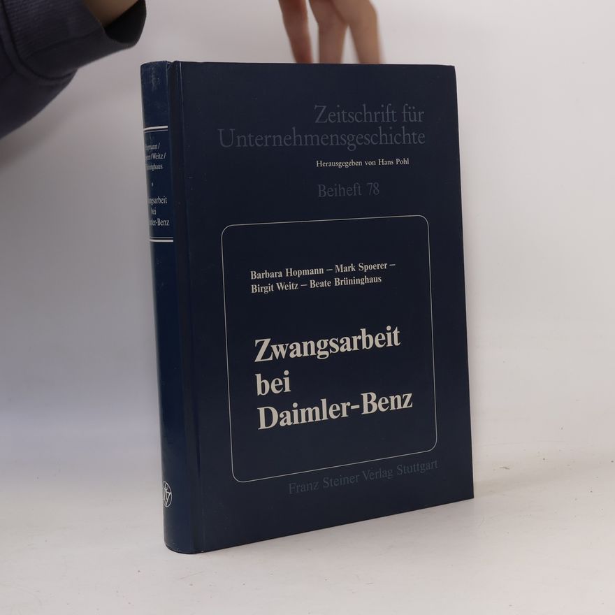 Barbara Hopmann Zeitschrift für Unternehmensgeschichte Beiheft - 78: Zwangsarbeit bei Daimler-Benz