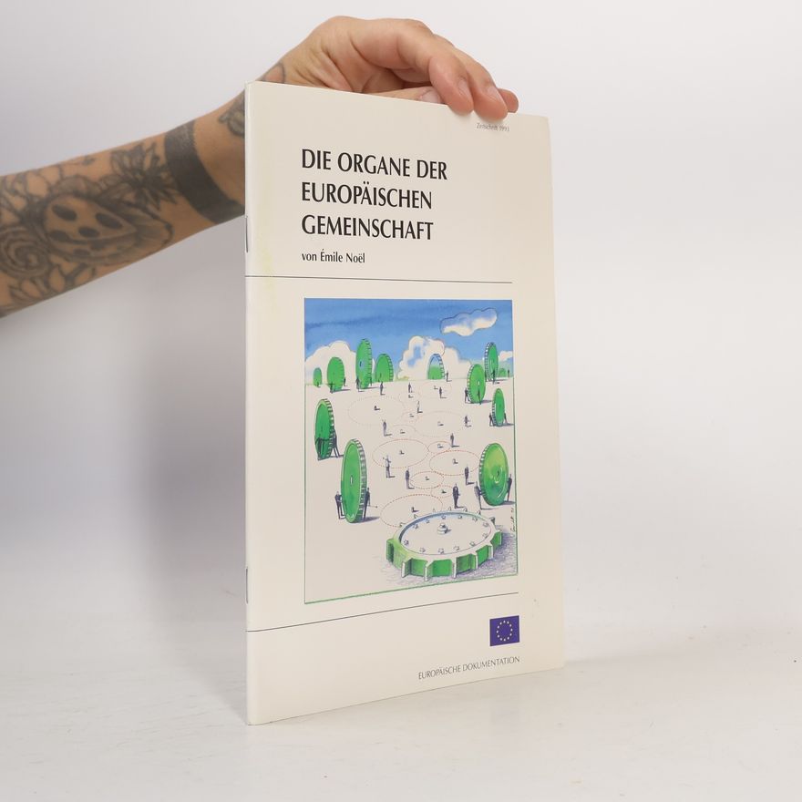 Émile Noël Die Organe der Europäischen Gemeinschaft