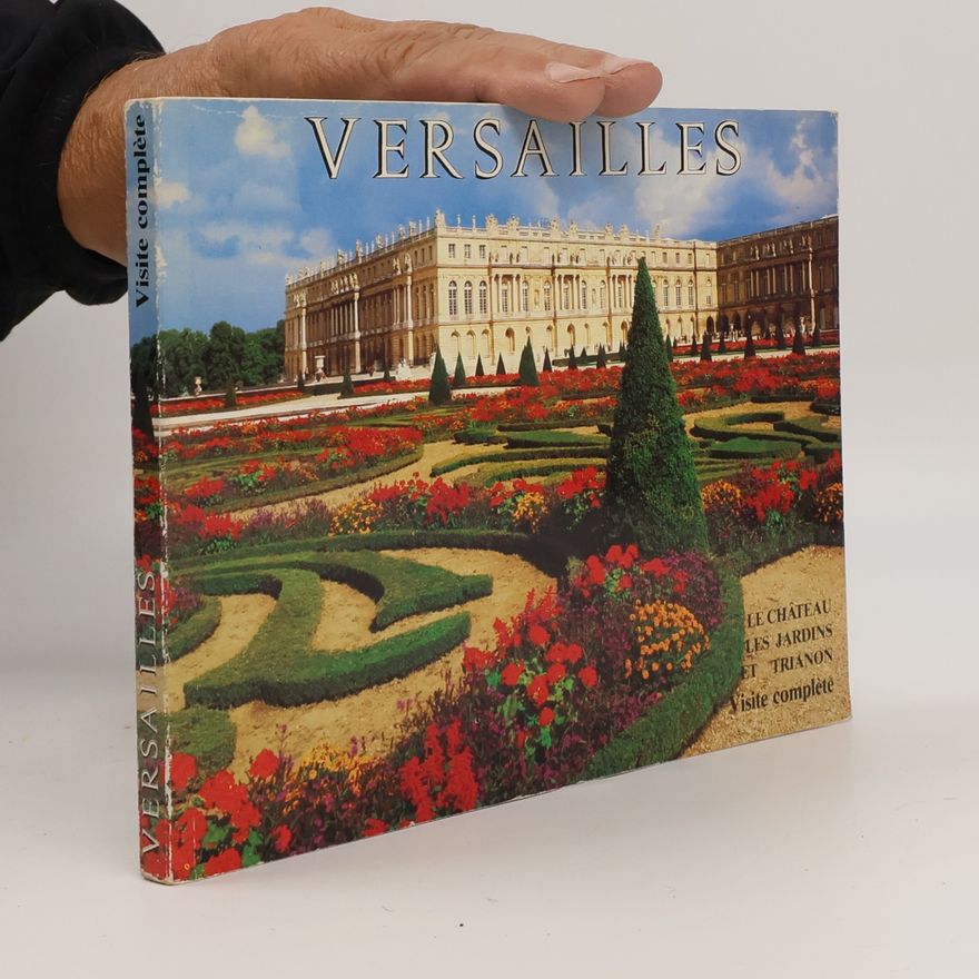 Various authors Versailles. Le chateau les jardins et trianon