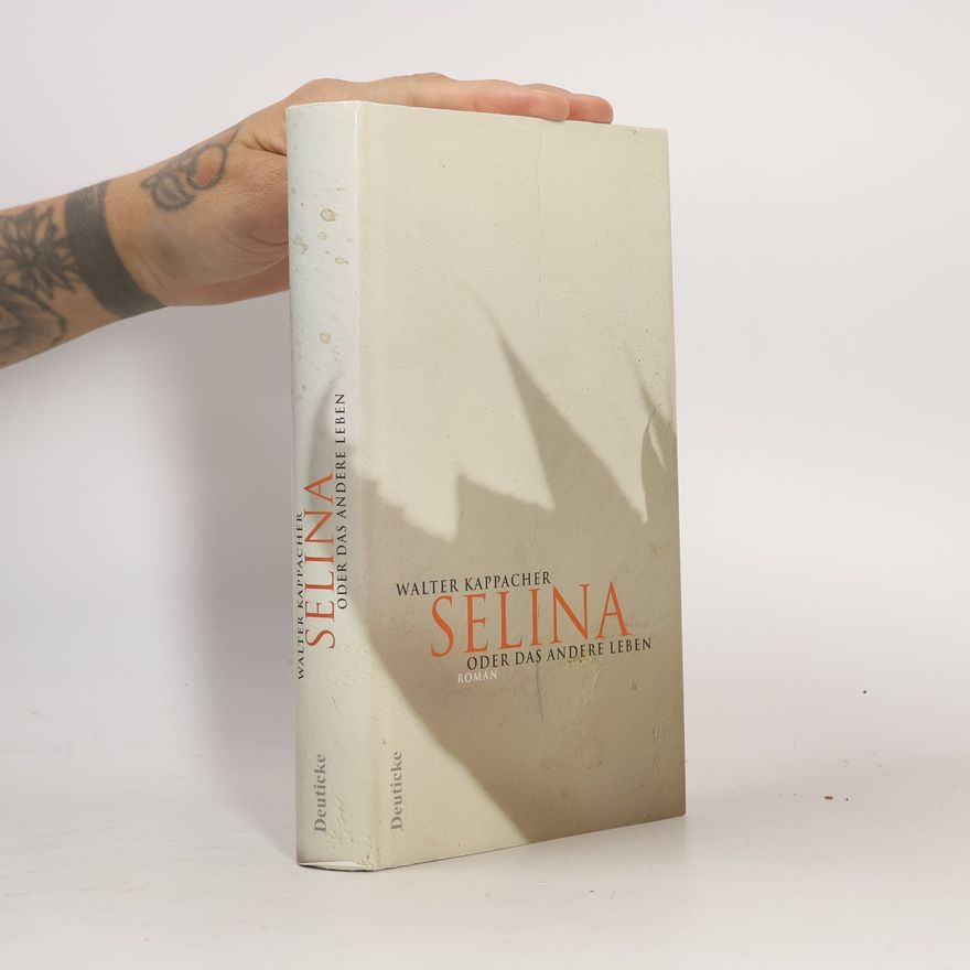 Walter Kappacher Selina. oder das andere Leben : Roman