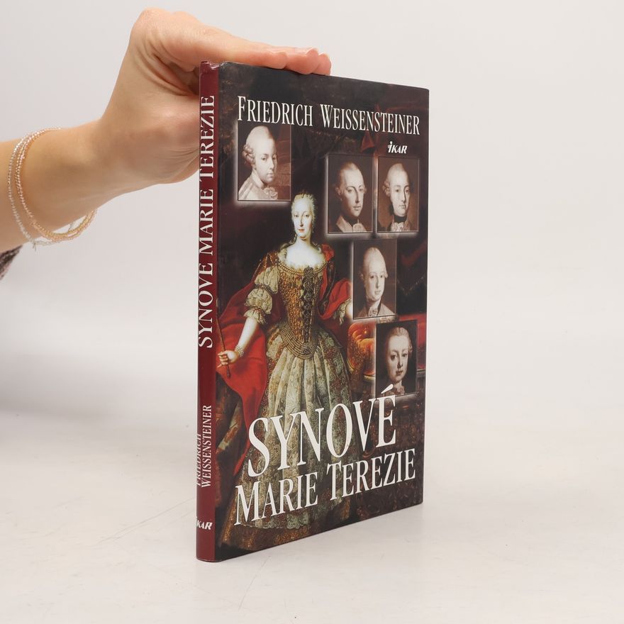 Friedrich Weissensteiner Synové Marie Terezie